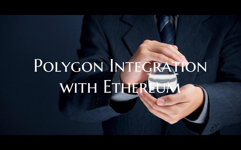 Polygon Integration with Ethereum